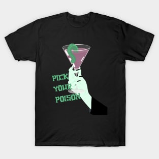 Pick your poison T-Shirt